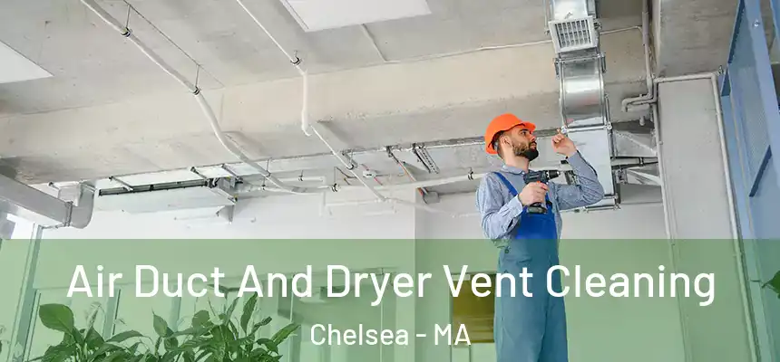  Air Duct And Dryer Vent Cleaning Chelsea - MA