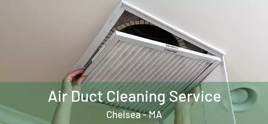  Air Duct Cleaning Service Chelsea - MA