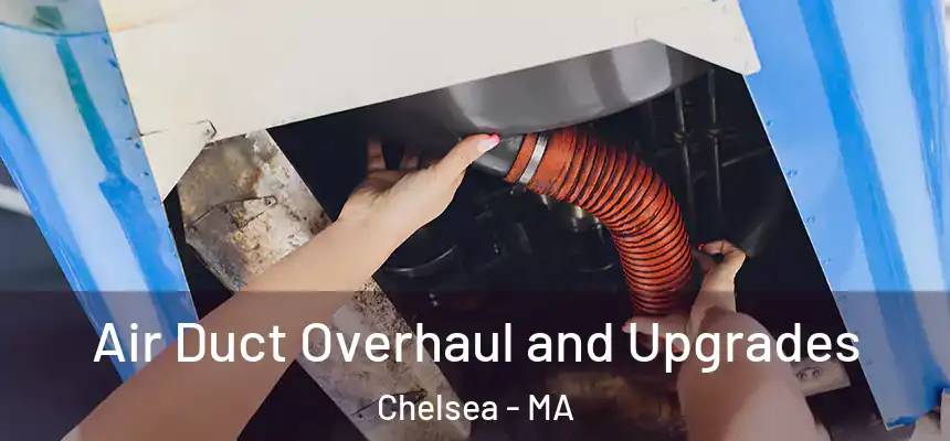  Air Duct Overhaul and Upgrades Chelsea - MA