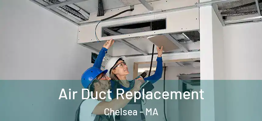  Air Duct Replacement Chelsea - MA