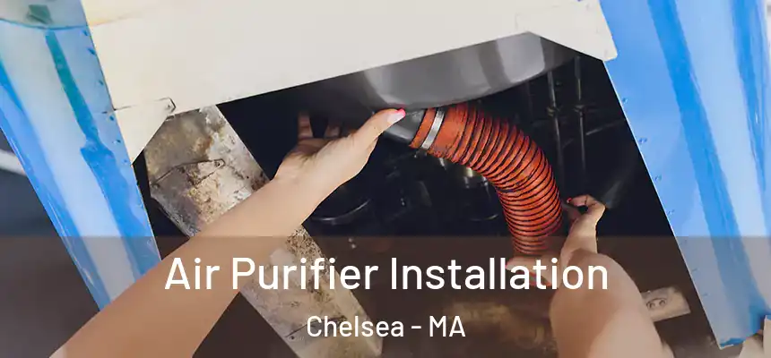  Air Purifier Installation Chelsea - MA