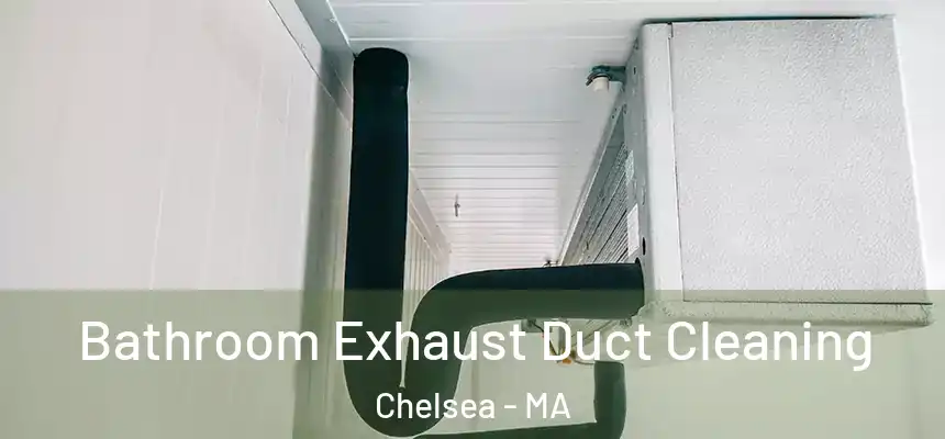  Bathroom Exhaust Duct Cleaning Chelsea - MA