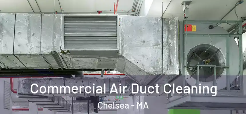  Commercial Air Duct Cleaning Chelsea - MA
