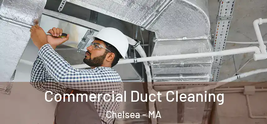  Commercial Duct Cleaning Chelsea - MA