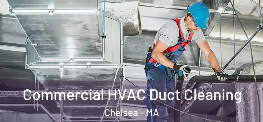  Commercial HVAC Duct Cleaning Chelsea - MA