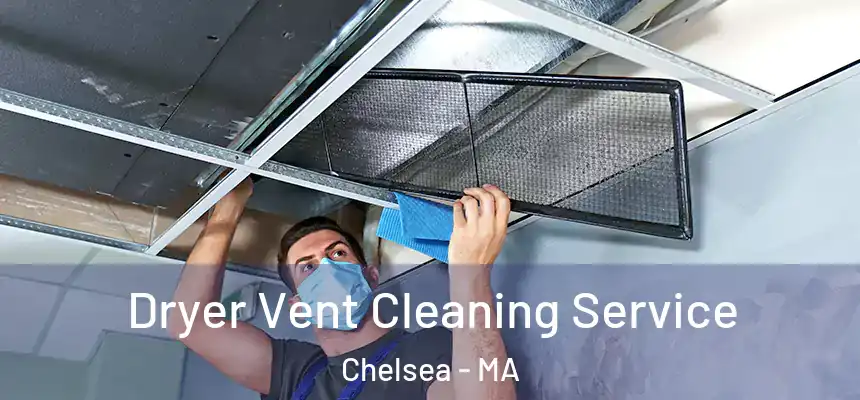  Dryer Vent Cleaning Service Chelsea - MA