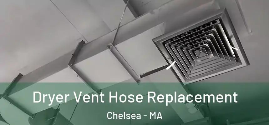  Dryer Vent Hose Replacement Chelsea - MA