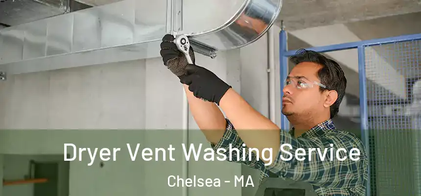  Dryer Vent Washing Service Chelsea - MA