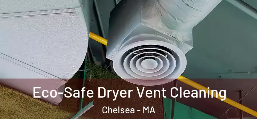  Eco-Safe Dryer Vent Cleaning Chelsea - MA