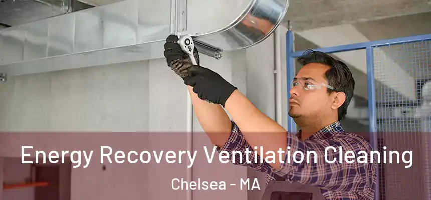  Energy Recovery Ventilation Cleaning Chelsea - MA