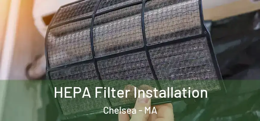  HEPA Filter Installation Chelsea - MA