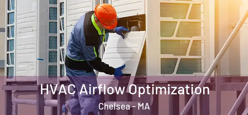  HVAC Airflow Optimization Chelsea - MA
