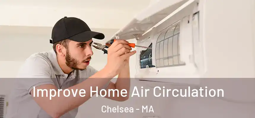  Improve Home Air Circulation Chelsea - MA