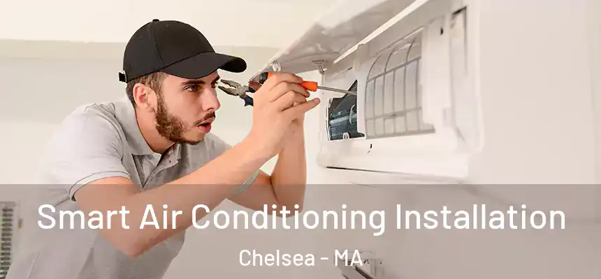  Smart Air Conditioning Installation Chelsea - MA